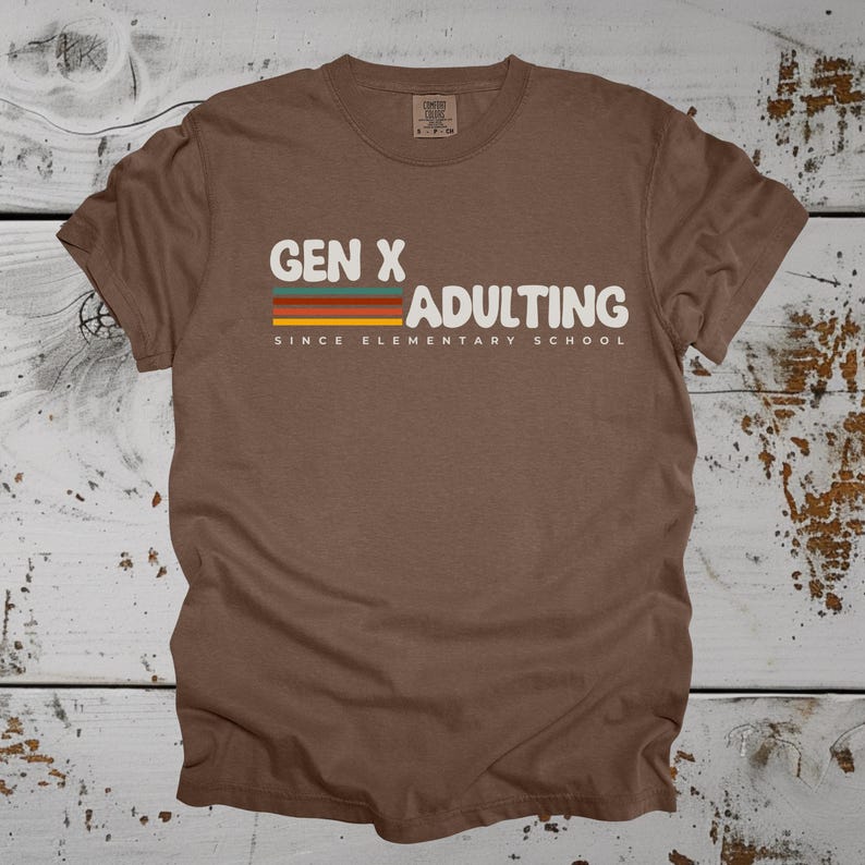 Gen X Shirt Gen X T-shirt Funny Sarcastic Tee Adulting Since Elementary School Cute Retro Gift for Generation X Unique Gift for Generation X