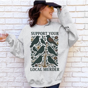 Support Your Local Murder Crow Halloween Sweatshirt Gothic Clothes Witchy Raven Whimsigoth Aesthetic Dark Academia Gift Spooky Crewneck