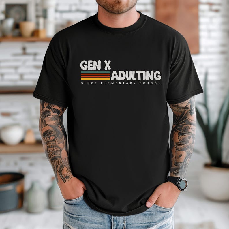 Gen X Shirt Gen X T-shirt Funny Sarcastic Tee Adulting Since Elementary School Cute Retro Gift for Generation X Unique Gift for Generation X