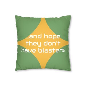 Lock the Door and Hope they Don't have Blasters Sci-Fi Faux Suede Square Pillow Case image 3