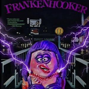 May include: A promotional image for the movie "Frankenhooker" featuring a grotesque, cartoonish figure with purple hair and a stitched-up neck. The background shows Times Square with lightning bolts and the McDonald's logo. Text includes the movie title and a quote.