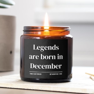 Legends are Born in December Scented Candle Birthday Gift for December Handmade December Birthday Present