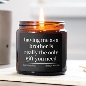 Sister Birthday Gift From Brother Having Me As A Brother Candle Funny Sister Mother's Day Gift Christmas Gift for Sister