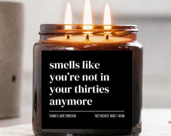 Vela que huele como si ya no tuvieras treinta • Divertido regalo para el 40.º cumpleaños • Cera de soja vertida a mano • Lista para regalar