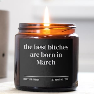 March Birthday Gift Candle Best Bitches Born in March: Zodiac Candle for Pisces and Aries Women