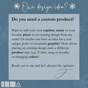 May include: A light blue graphic with the text "Own design idea?" and "Do you need a custom product?" The text describes custom product options, including adding captions, names, or graphics to existing designs. The Ice Edge Studio logo is at the bottom.