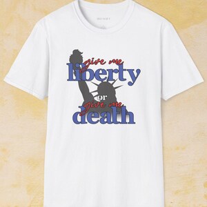 Patriotic Tee, "Give Me Liberty or Give Me Death" Quote Shirt, USA Freedom Top, American Spirit Apparel, Statue of Liberty Graphic Tshirt