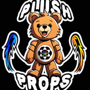 May include: A brown teddy bear with a rainbow mandala on its chest, holding two glowing blue and yellow props. The text "PLUSH PROPS" is written in a white outline around the bear.