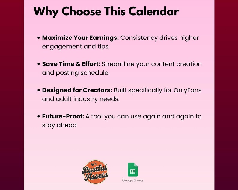 May include: Pink background with a list of reasons why to choose this calendar. The list includes: Maximize Your Earnings, Save Time & Effort, Designed for Creators, and Future-Proof. The text "Lustful Assets" is in a circle with a red heart and the text "Google Sheets" is below a green spreadsheet icon.