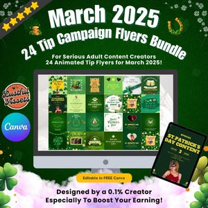 May include: A computer screen displaying a collection of 24 animated tip flyers for adult content creators. The flyers feature a St. Patrick's Day theme with green shamrocks, gold coins, and the text "St. Patrick's Day". The text "March 2025" and "24 Tip Campaign Flyers Bundle" is displayed at the top of the image. The text "Editable in FREE Canva" is displayed at the bottom of the image.