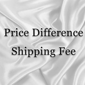 May include: Text on a white satin background that reads "Price Difference Shipping Fee".