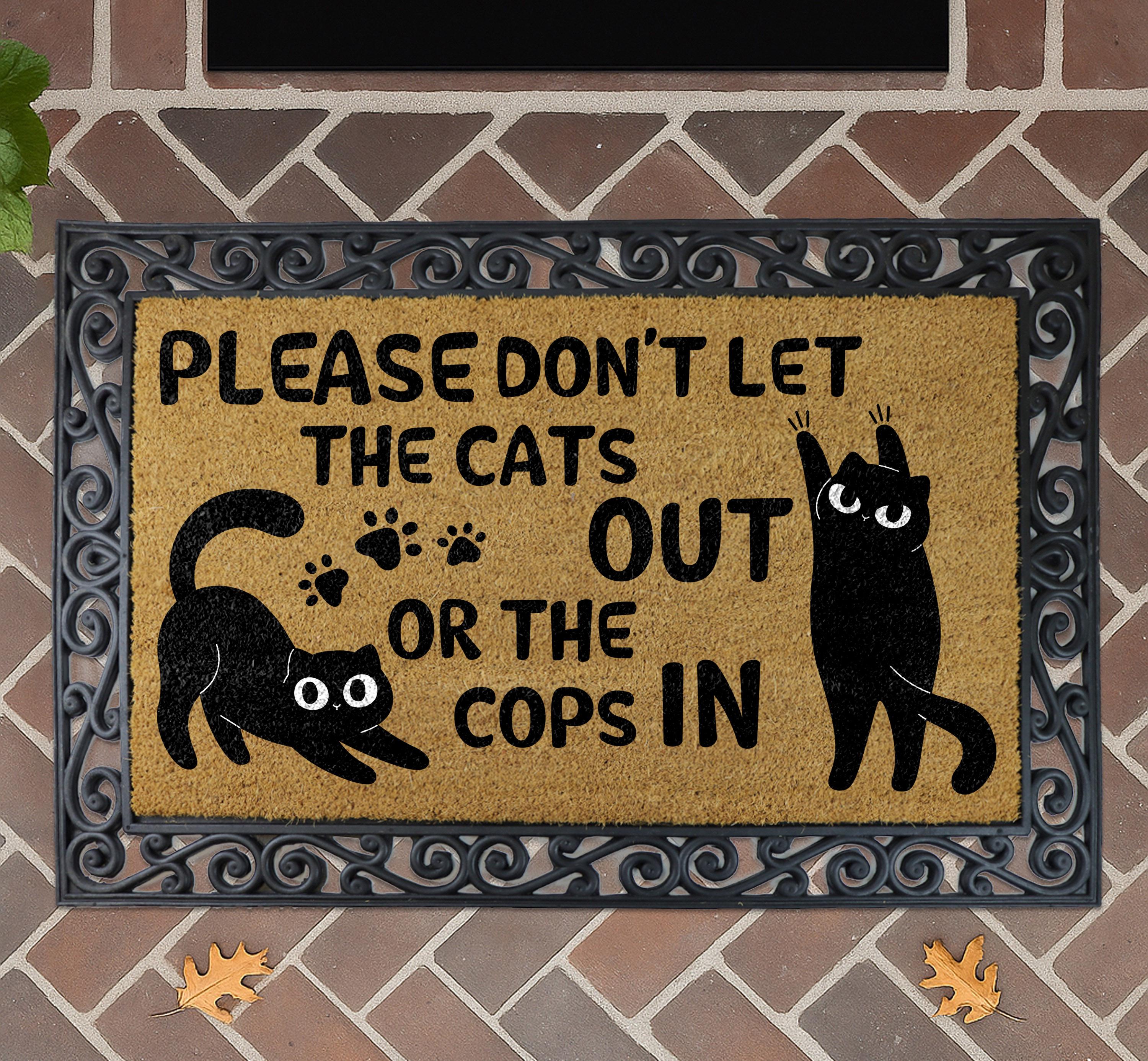 Cat Let Don't Let the Cats Out or the Cops in Doormat, Funny Cat Welcome Mat ...