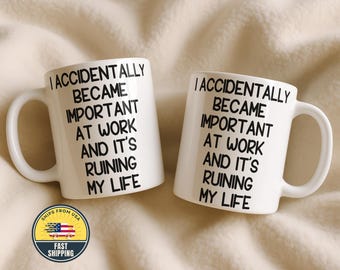 I Accidentally Became Important At Work Mug, Funny Work Coffee Mug, Work Humor Gift, Sarcastic Coworker Gift, Important At Work Meme Mug
