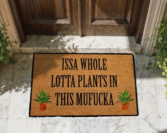 Issa Whole Lotta Plants In This Mufucka Doormat, Funny Plant Lover Welcome Mat, Botanical Patio Decor Mat, Front Porch Rug, New Home Gift