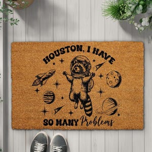 Houston I Have So Many Problems Doormat, Astronaut Raccoon Welcome Mat, Humorous Front Porch Rug, Funny Space Decor, Cute Housewarming Gift