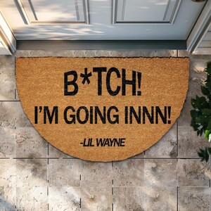 Bitch I&#39;m Goin In Doormat, Funny Hip Hop Fan Gift, Rapper Welcome Mat, Song Lyrics Home Decor, Music Quote Housewarming Gift, Front Door Mat