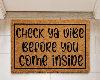 Check Ya Vibe Before You Come Inside Doormat, Positive Vibes Door Mat, Good Vibes Only Welcome Mat, Funny Mat, Humorous Housewarming Gift