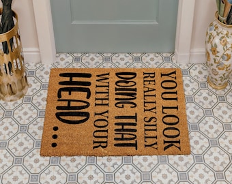 You Look Really Silly Doing That With Your Head Doormat, Funny Welcome Mat, Cute Housewarming Gift