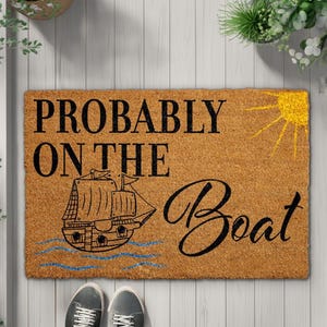 Probably On The Boat Doormat, Funny Nautical Welcome Mat, Lake House Entryway Rug, Sea Lover Gift, Sailor&#39;s Home Decor, Housewarming Gift