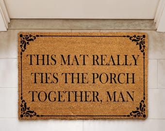 This Mat Really Ties The Porch Together Man Doormat, Movie Lovers Housewarming Gift, Movie Quote Home Entrance Rug, Funny Front Porch Decor