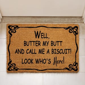 Butter My Butt and Call Me a Biscuit Doormat, Look Who's Here Welcome Mat, Funny Southern Saying Floor Mat, Corny Joke Housewarming Gift
