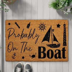 Probably On The Boat Doormat, Funny Nautical Welcome Mat, Sea Lover Gift, Lake House Entryway Rug, Sailor&#39;s Home Decor, Housewarming Gift