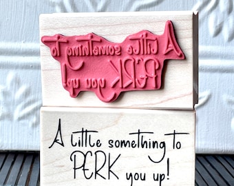 A little something to Perk you up! text rubber stamp from oldislandstamps