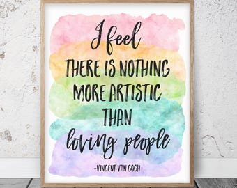 I Feel There Is Nothing More Artistic Than Loving People, Vincent Van Gogh Print, Rainbow Printable Wall Art, Inspirational Gifts, Famous