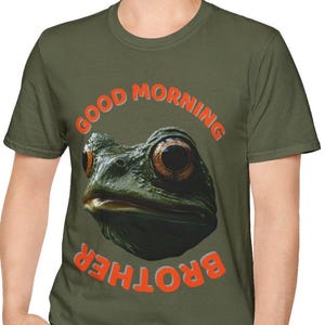 Good Morning Brother Unisex PePe Frog TShirt, Funny Graphic Tee, Casual Meme Wear, Gifts for Friends, Eco-Friendly Fashion, Frog Lovers