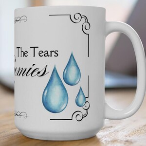 The Tears of My Enemies Ceramic Mug, Funny Coffee Cup for Friends, Gift for Best Friends, Tea Lovers, Humor Mug