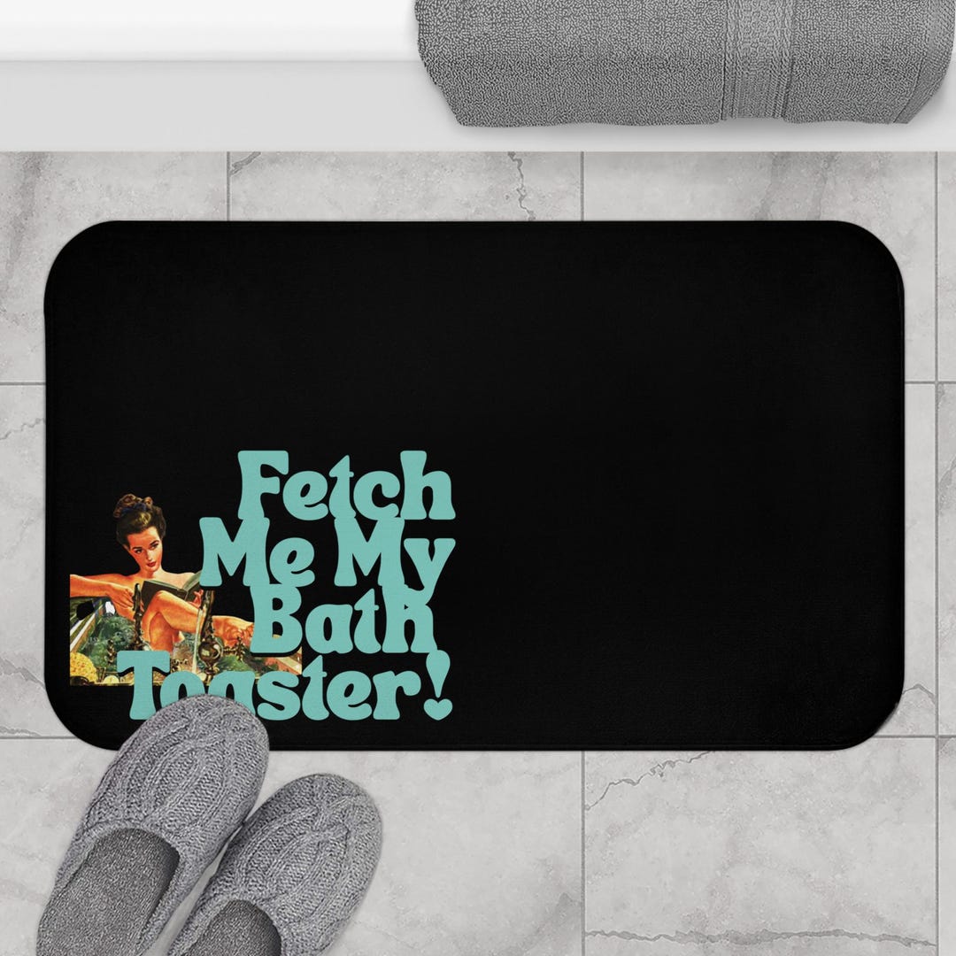 Fetch Me My Bath Toaster Humorous Bath Mat With Retro Design, Perfect ...