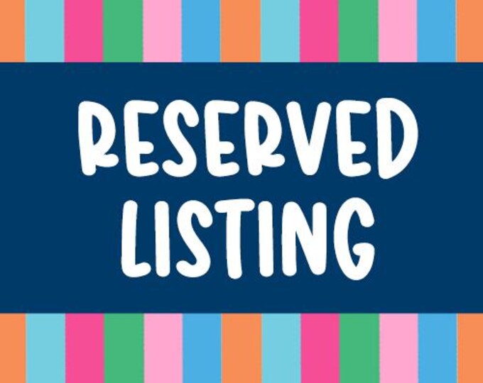 RESERVED LISTING for Jennie