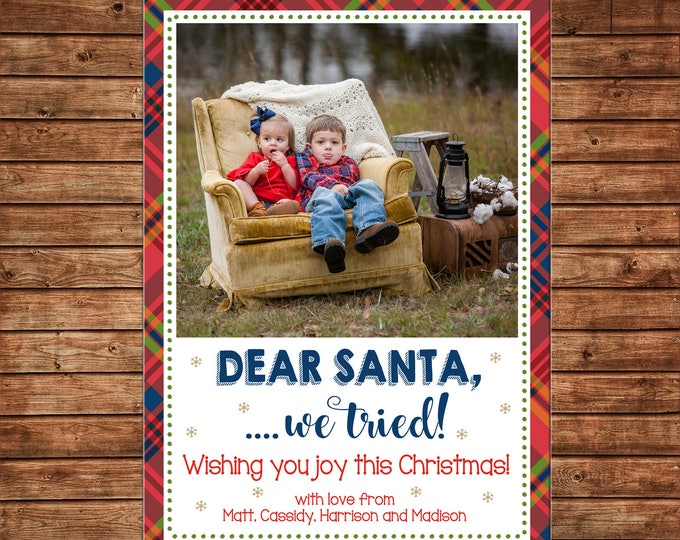 Christmas Holiday Photo Card Dear Santa We Tried Tartan Plaid - Can Personalize - Printable File