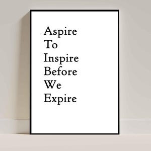 Aspire to Inspire Before We Expire - Digital Poster Print | Inspirational Quote | Printable Wall Art | Inkified Studio | Motivational Quote
