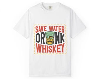 Save Water Drink Whiskey, Funny Gift for Drink Lovers, Casual Wear, Party Shirt, Bar Attire