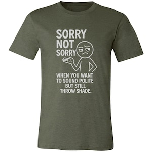 Sorry not Sorry Throwing Shade Once More Stick Figure T-Shirt Light Print