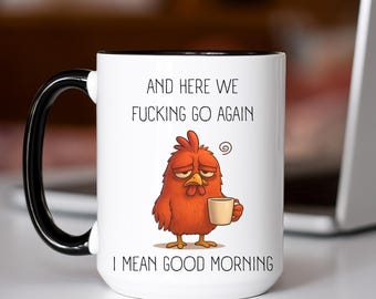 Funny Morning Mug, And Here We F-ing Go Again I Mean Good Morning, Grumpy Chicken Coffee Cup, Adult Swear Humor Office Gag Gift