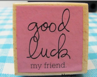 Good Luck my friend  Rubber Stamp, Rubber stamp