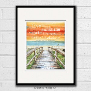 May include: A watercolour painting of a wooden boardwalk leading to the ocean. The quote "live in the sunshine swim the sea drink the wildair" by Ralph Waldo Emerson is written in a colourful font on the painting.