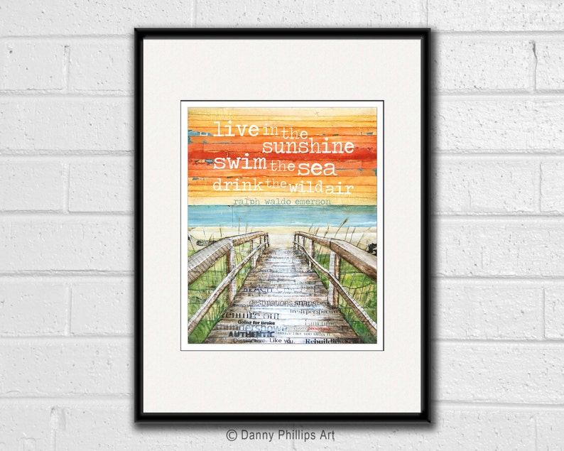 May include: A watercolour painting of a wooden boardwalk leading to the ocean. The quote "live in the sunshine swim the sea drink the wildair" by Ralph Waldo Emerson is written in a colourful font on the painting.