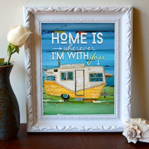 ART PRINT, Home Is Wherever I'm with You, rv print, shasta, camper, camping, positive energy,wall decor, quotable,wall poster, ALL Sizes