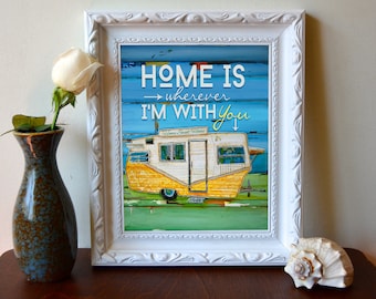 ART PRINT, Home Is Wherever I'm with You, rv print, shasta, camper, camping, positive energy,wall decor, quotable,wall poster, ALL Sizes