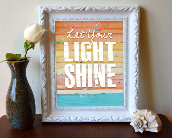 ART PRINT, Matthew 5:16, Let your Light Shine , Christian print, Inspirational print, Christian art, Scripture, wall decor, verse, All Sizes