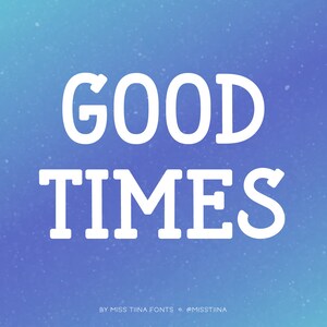 MTF Good Times - Miss Tiina Fonts - Open Type .OTF + True Type .TTF - uso comercial limitado ok