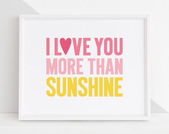 I Love You More Than Sunshine DIY Printable Digital Wall Art Prints - bedroom kids playroom nursery decor - PDF, JPG, 5 sizes, 3 colorways