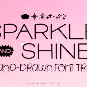 May include: A pink background with a sparkly design features the text "SPARKLE AND SHINE" in a black hand-drawn font. Below the text is the phrase "HAND-DRAWN FONT TRIO" in a smaller, black hand-drawn font. The text "BY MISS TIINA FONTS @MISSTIINA" appears at the bottom of the image.