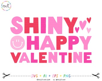 Shiny Happy Valentine SVG Digital Cut Files + Vectors and Clipart Printables