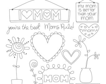 May include: Black and white line art illustrations of various Mother's Day themed designs, including a heart with the word "mom" inside, a sign that says "I love mom", a sign that says "My mom is better than your mom", a flower in a pot, and a sign that says "Moms Rule!"
