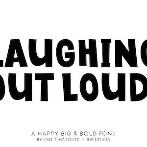 May include: Black text on a white background reads "LAUGHING OUT LOUD!" in a bold, rounded font. Below, smaller text states "A HAPPY BIG & BOLD FONT" and the font designer's name and social media handle.