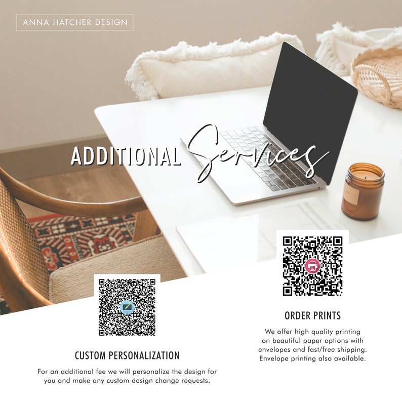 May include: A white table with a laptop, a candle, and two QR codes. The text "ADDITIONAL Services" is written on the table. The QR code on the left says "CUSTOM PERSONALIZATION" and the QR code on the right says "ORDER PRINTS". The text below the QR code on the right says "We offer high quality printing on beautiful paper options with envelopes and fast/free shipping. Envelope printing also available."
